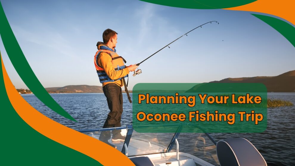 Planning Your Lake Oconee Fishing Trip